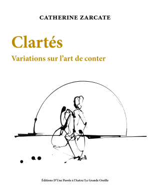 Catherine Zarcate, Clartés. Variations sur l'art de conter